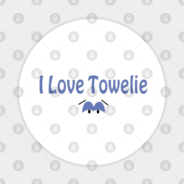 I Love Towelie Magnet by Dishaw studio